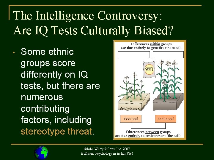 The Intelligence Controversy: Are IQ Tests Culturally Biased? • Some ethnic groups score differently