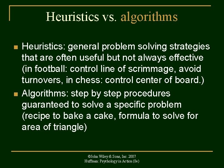 Heuristics vs. algorithms n n Heuristics: general problem solving strategies that are often useful
