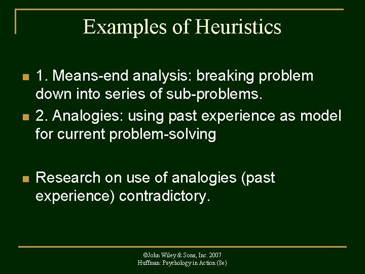 Examples of Heuristics n n n 1. Means-end analysis: breaking problem down into series