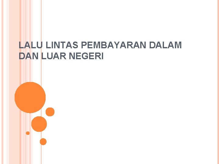 LALU LINTAS PEMBAYARAN DALAM DAN LUAR NEGERI 