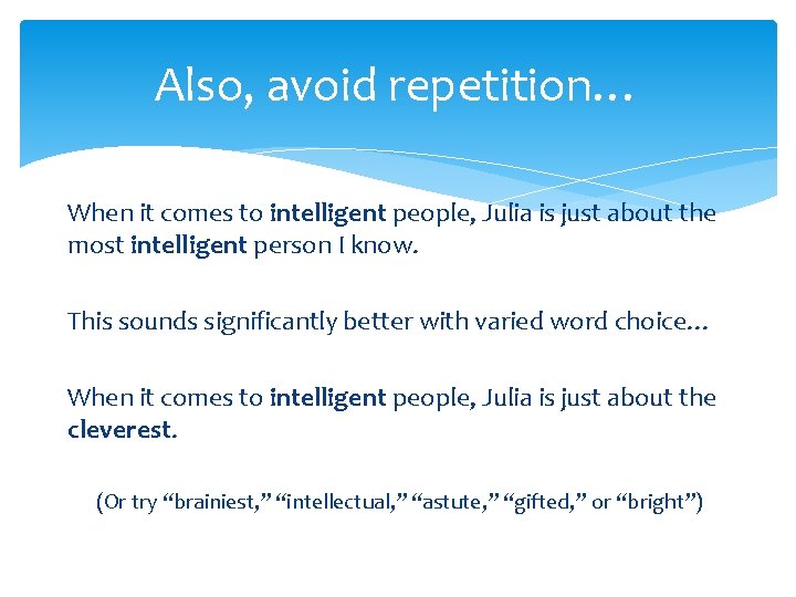 Also, avoid repetition… When it comes to intelligent people, Julia is just about the