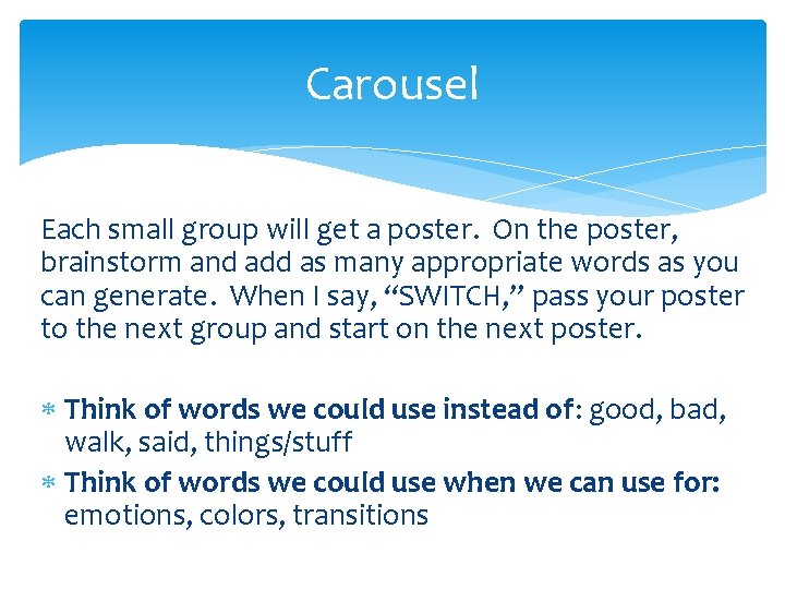 Carousel Each small group will get a poster. On the poster, brainstorm and add