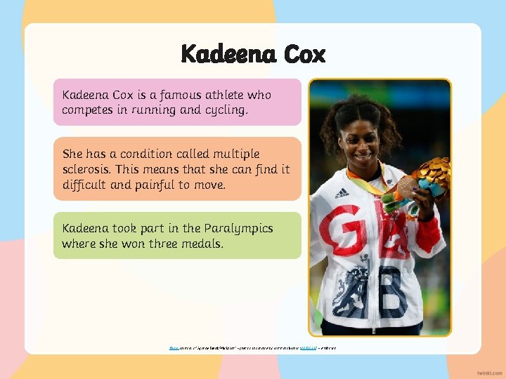 Kadeena Cox is a famous athlete who competes in running and cycling. She has