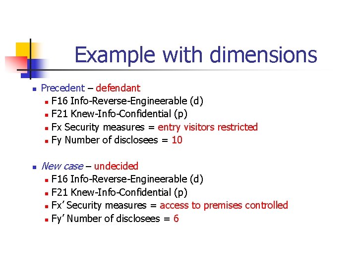 Example with dimensions n n Precedent – defendant n F 16 Info-Reverse-Engineerable (d) n