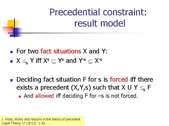 Precedential constraint: result model n n n For two fact situations X and Y: