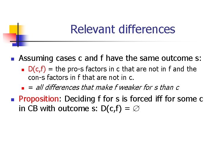 Relevant differences n Assuming cases c and f have the same outcome s: n