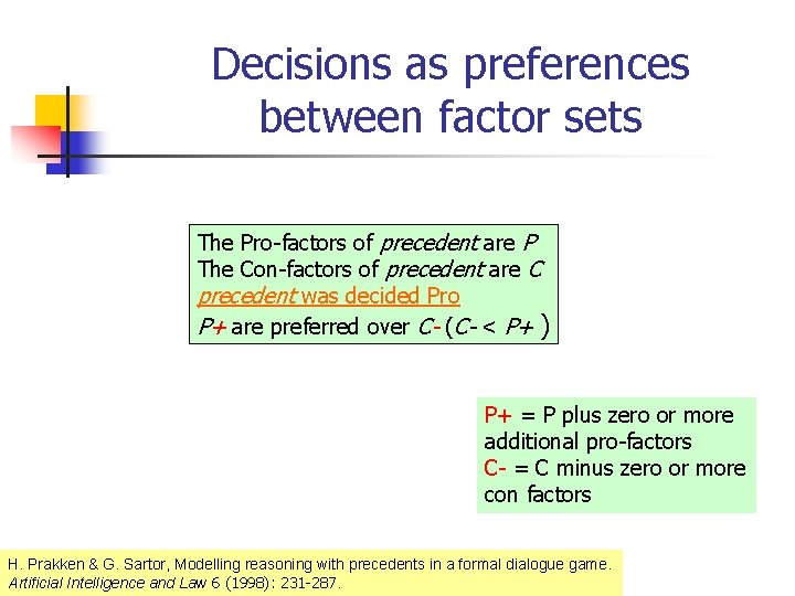 Decisions as preferences between factor sets The Pro-factors of precedent are P The Con-factors