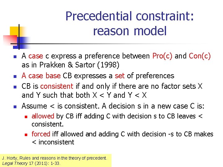 Precedential constraint: reason model n n A case c express a preference between Pro(c)