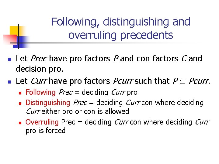 Following, distinguishing and overruling precedents n n Let Prec have pro factors P and