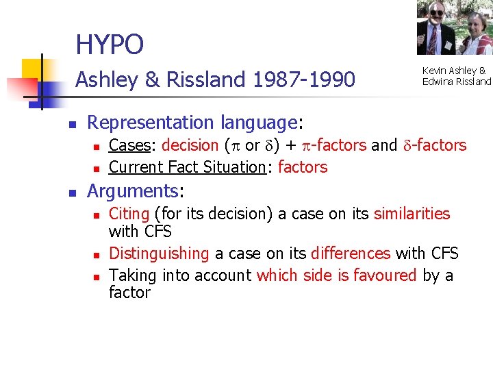 HYPO Ashley & Rissland 1987 -1990 n Representation language: n n n Kevin Ashley