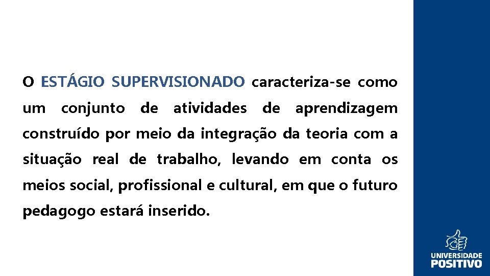 O ESTÁGIO SUPERVISIONADO caracteriza-se como um conjunto de atividades de aprendizagem construído por meio
