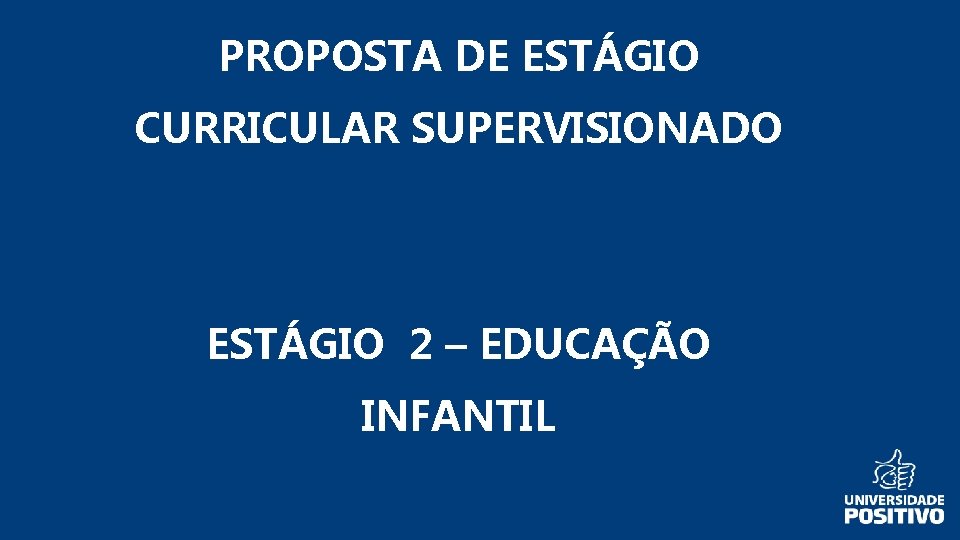 PROPOSTA DE ESTÁGIO CURRICULAR SUPERVISIONADO ESTÁGIO 2 – EDUCAÇÃO INFANTIL 