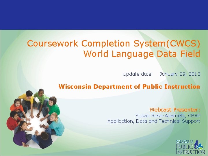 Coursework Completion System(CWCS) World Language Data Field Update: January 29, 2013 Wisconsin Department of