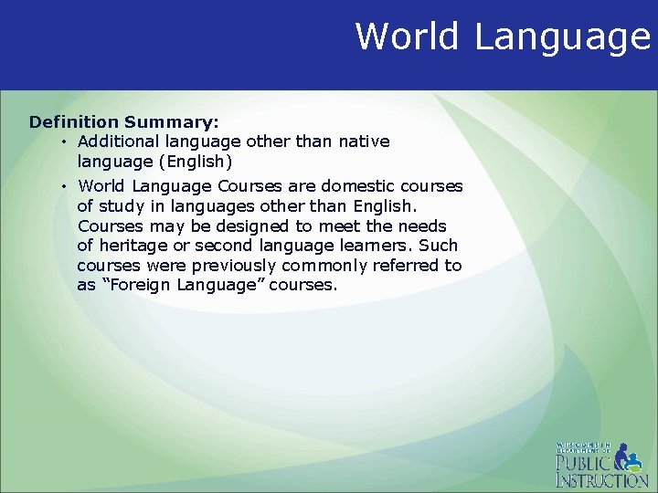 World Language Definition Summary: • Additional language other than native language (English) • World