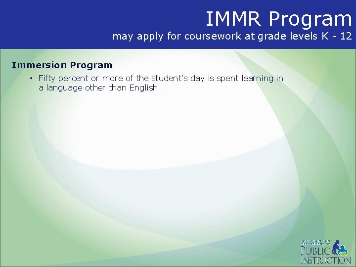 IMMR Program may apply for coursework at grade levels K - 12 Immersion Program