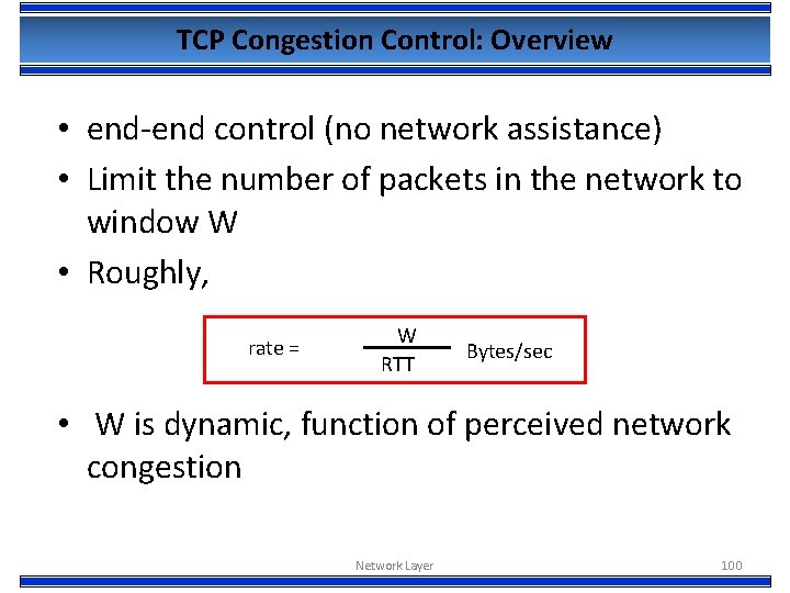 TCP Congestion Control: Overview • end-end control (no network assistance) • Limit the number