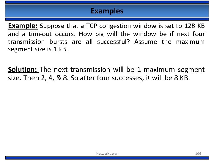 Examples Example: Suppose that a TCP congestion window is set to 128 KB and