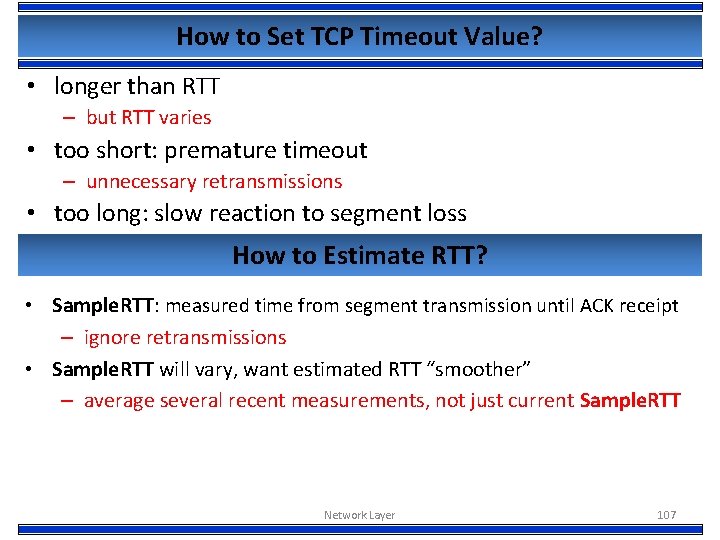 How to Set TCP Timeout Value? • longer than RTT – but RTT varies