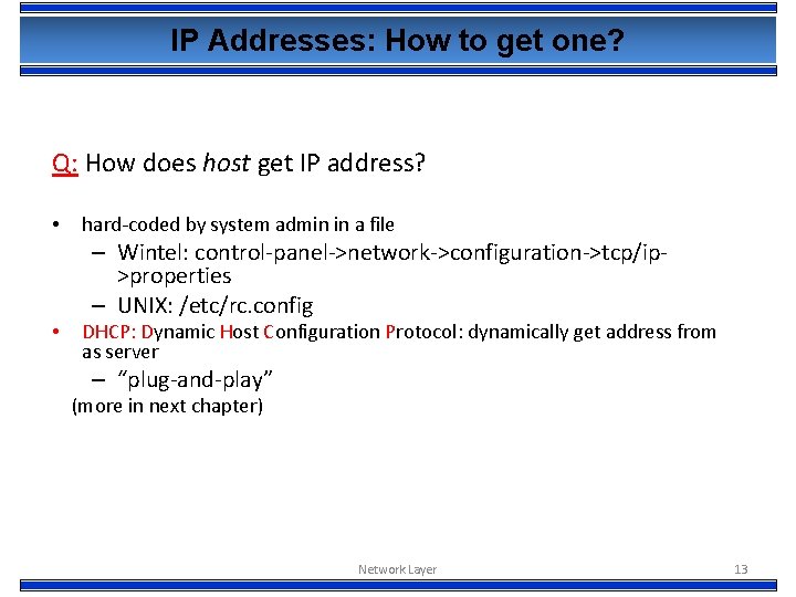 IP Addresses: How to get one? Q: How does host get IP address? •