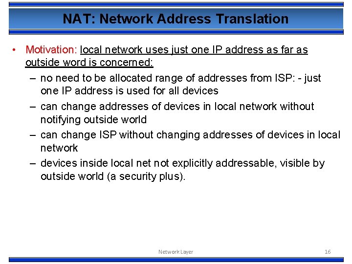 NAT: Network Address Translation • Motivation: local network uses just one IP address as