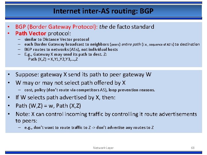 Internet inter-AS routing: BGP • BGP (Border Gateway Protocol): the de facto standard •