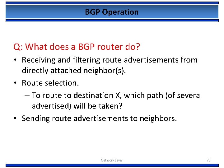 BGP Operation Q: What does a BGP router do? • Receiving and filtering route