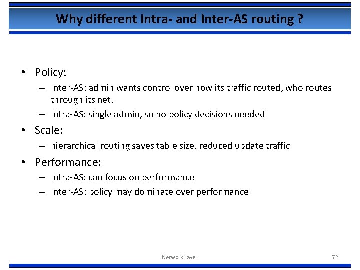 Why different Intra- and Inter-AS routing ? • Policy: – Inter-AS: admin wants control