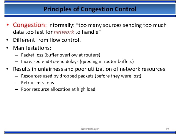 Principles of Congestion Control • Congestion: informally: “too many sources sending too much data