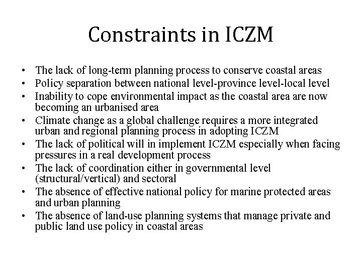 Constraints in ICZM • The lack of long-term planning process to conserve coastal areas