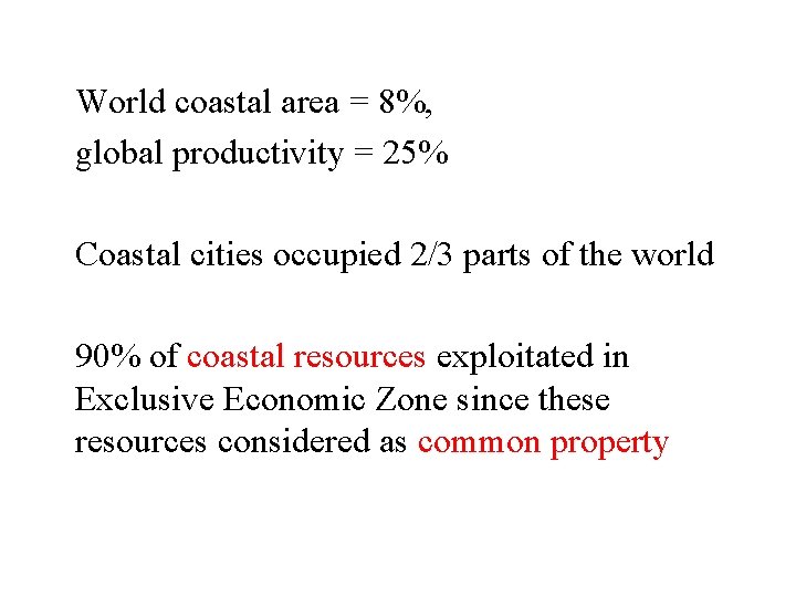 World coastal area = 8%, global productivity = 25% Coastal cities occupied 2/3 parts