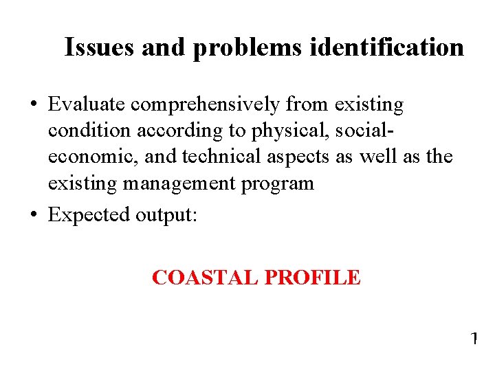Issues and problems identification • Evaluate comprehensively from existing condition according to physical, socialeconomic,