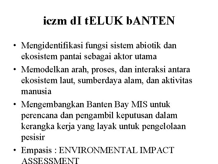 iczm d. I t. ELUK b. ANTEN • Mengidentifikasi fungsi sistem abiotik dan ekosistem