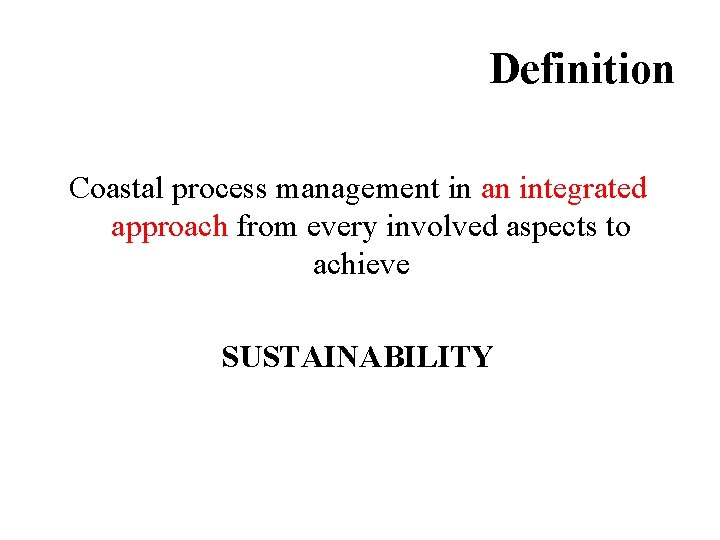 Definition Coastal process management in an integrated approach from every involved aspects to achieve