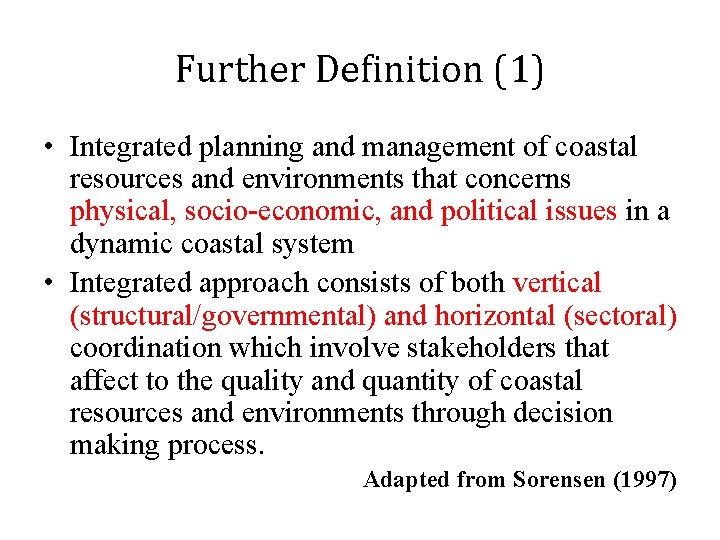 Further Definition (1) • Integrated planning and management of coastal resources and environments that