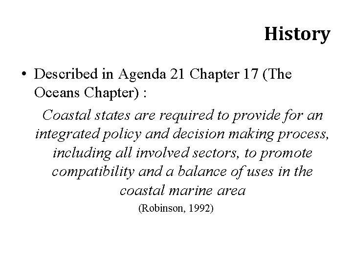 History • Described in Agenda 21 Chapter 17 (The Oceans Chapter) : Coastal states