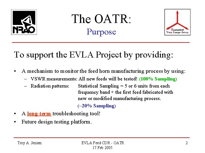 The OATR: Purpose To support the EVLA Project by providing: • A mechanism to