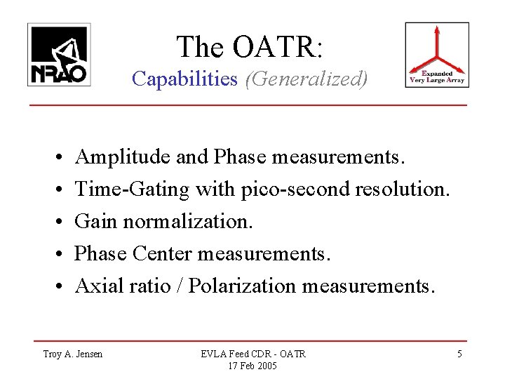 The OATR: Capabilities (Generalized) • • • Amplitude and Phase measurements. Time-Gating with pico-second