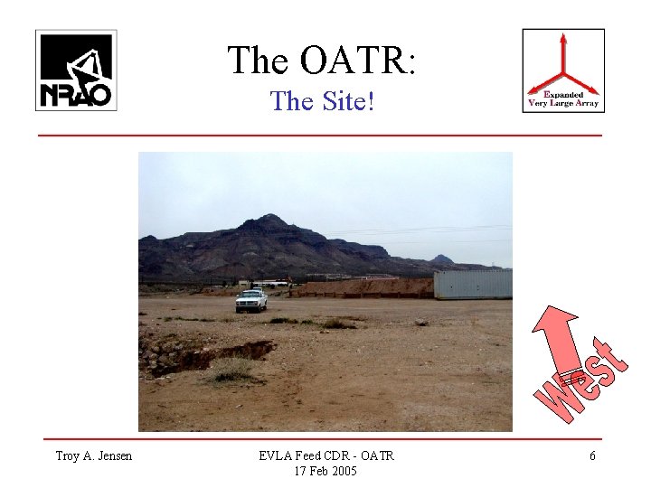 The OATR: The Site! Troy A. Jensen EVLA Feed CDR - OATR 17 Feb