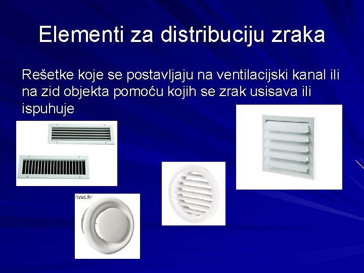 Elementi za distribuciju zraka Rešetke koje se postavljaju na ventilacijski kanal ili na zid