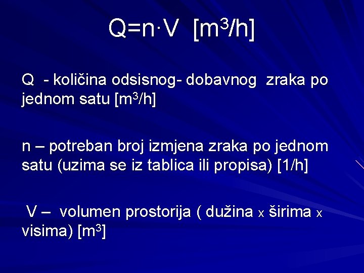 Q=n·V 3 [m /h] Q - količina odsisnog- dobavnog zraka po jednom satu [m