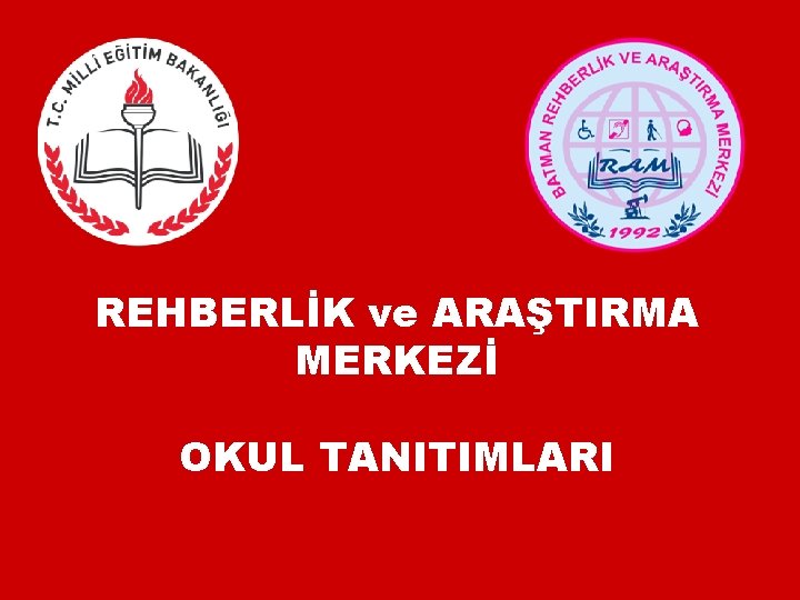 REHBERLİK ve ARAŞTIRMA MERKEZİ OKUL TANITIMLARI 