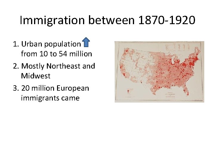 Immigration between 1870 -1920 1. Urban population from 10 to 54 million 2. Mostly