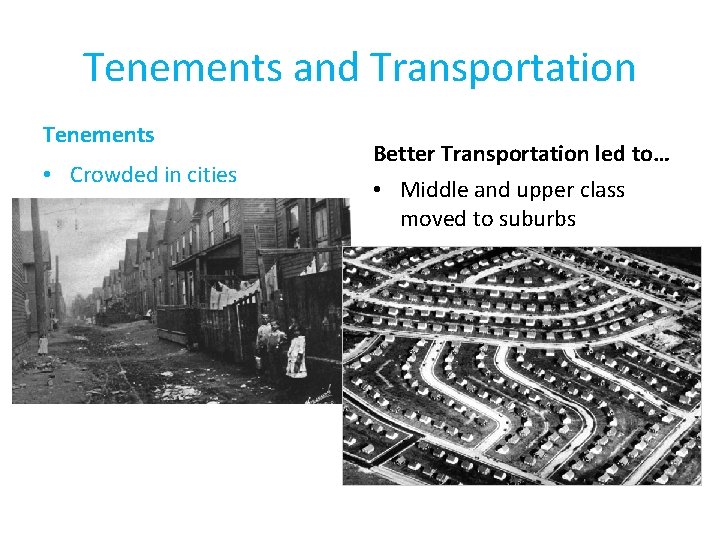 Tenements and Transportation Tenements • Crowded in cities Better Transportation led to… • Middle