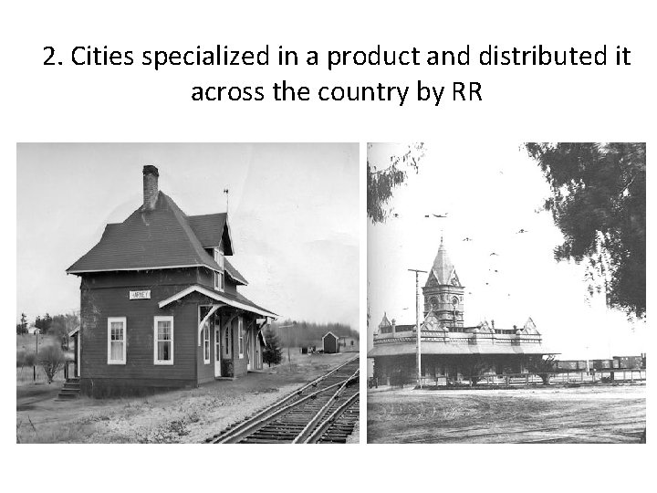 2. Cities specialized in a product and distributed it across the country by RR