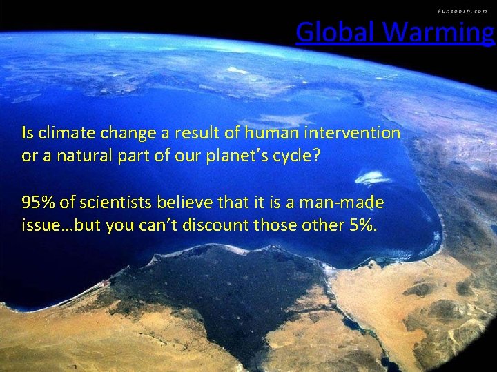 Global Warming Is climate change a result of human intervention or a natural part