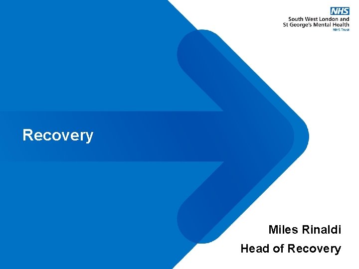 Recovery Miles Rinaldi Head of Recovery Recovery Miles Rinaldi Head of Recovery
