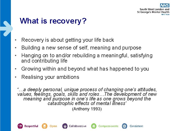 What is recovery? • Recovery is about getting your life back • Building a What is recovery? • Recovery is about getting your life back • Building a