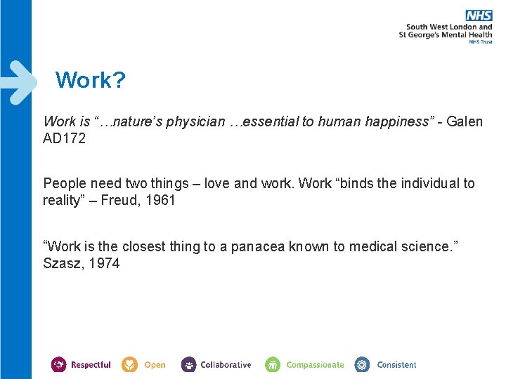 Work? Work is “…nature’s physician …essential to human happiness” - Galen AD 172 People Work? Work is “…nature’s physician …essential to human happiness” - Galen AD 172 People
