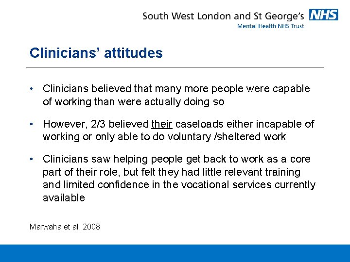 Clinicians’ attitudes • Clinicians believed that many more people were capable of working than Clinicians’ attitudes • Clinicians believed that many more people were capable of working than