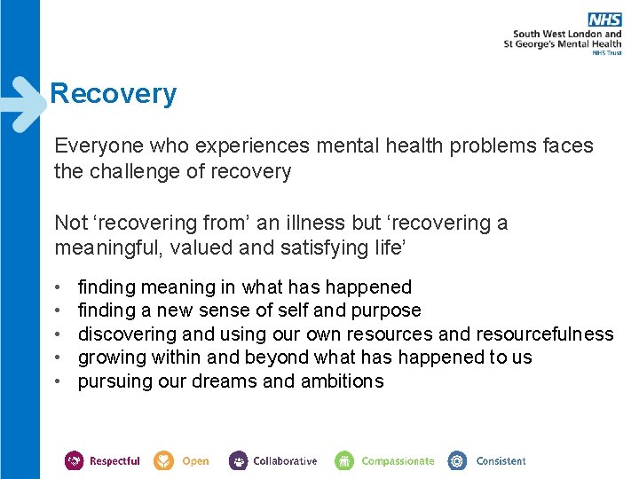 Recovery Everyone who experiences mental health problems faces the challenge of recovery Not ‘recovering Recovery Everyone who experiences mental health problems faces the challenge of recovery Not ‘recovering